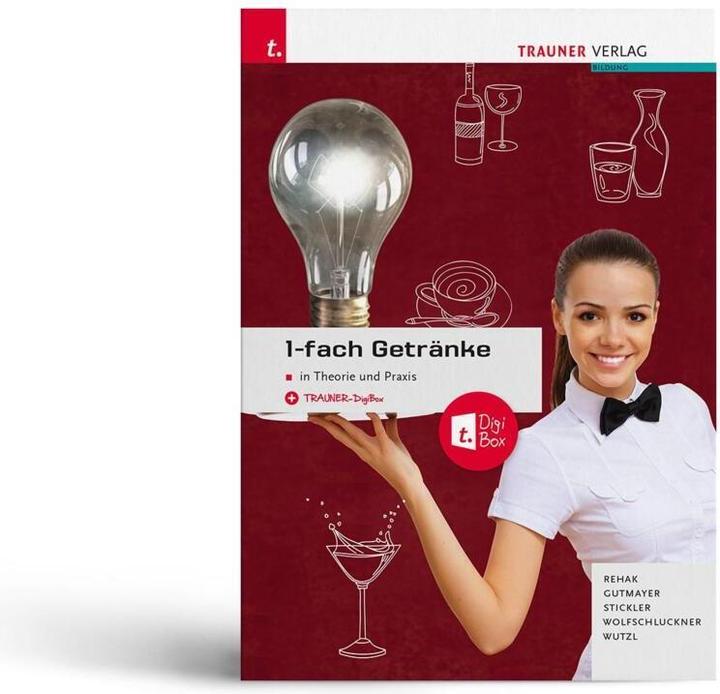 Produktbild 1-fach Getränke in Theorie und Praxis + TRAUNER-DigiBox (Deutsch, Rehak Sabine, Wolfschluckner Rudolf, Stickler Hans, Wutzl Christoph, Gutmayer Wilhem, 2022)