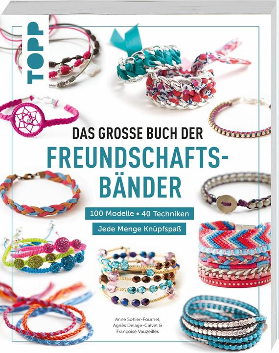Produktbild Das grosse Buch der Freundschaftsbänder (Deutsch, Françoise Vauzeilles, Agnès Delage-Calvet, Anne-Sophie Fournel, 2024)