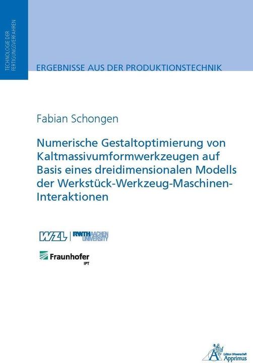 Produktbild Numerische Gestaltoptimierung von Kaltmassivumformwerkzeugen auf Basis eines dreidimensionalen Model (Fabian Schongen, 2015)