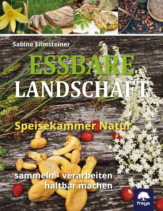 Produktbild Eilmsteiner:Essbare Landschaft (Deutsch, Sabine Eilmsteiner, 2023)