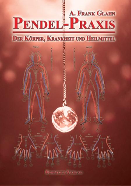 Immagine prodotto Pendel-Praxis - Der Körper, Krankheit und Heilmittel (Tedesco, A. Frank Glahn, 2011)