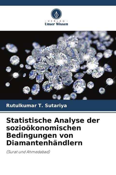 Produktbild Statistische Analyse der sozioökonomischen Bedingungen von Diamantenhändlern (Deutsch, Rutulkumar T. Sutariya, 2022)