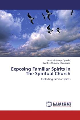 Immagine prodotto Exposing Familiar Spirits in The Spiritual Church (Tedesco, Geoffrey Shisumu Mackenzie, Hezekiah Onaya Oyando, 2011)