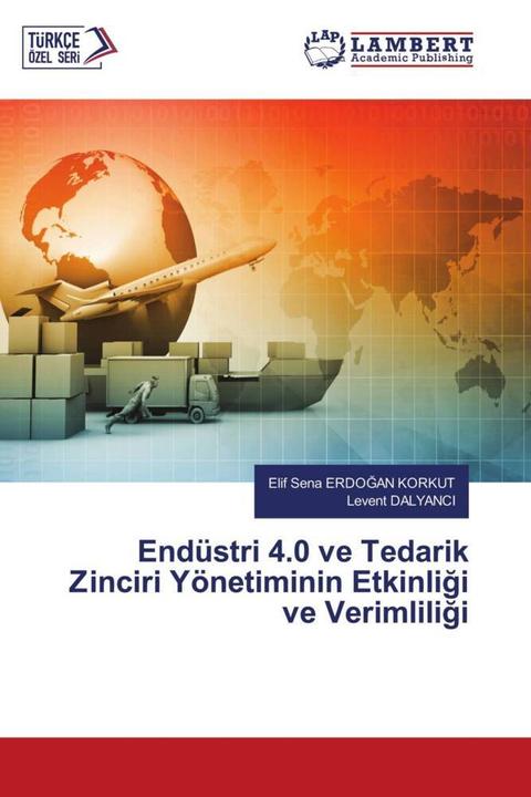 Actual product image Endüstri 4.0 ve Tedarik Zinciri Yönetiminin Etkinligi ve Verimliligi (Levent DALYANCI, Elif Sena ERDOGAN KORKUT, 2023)