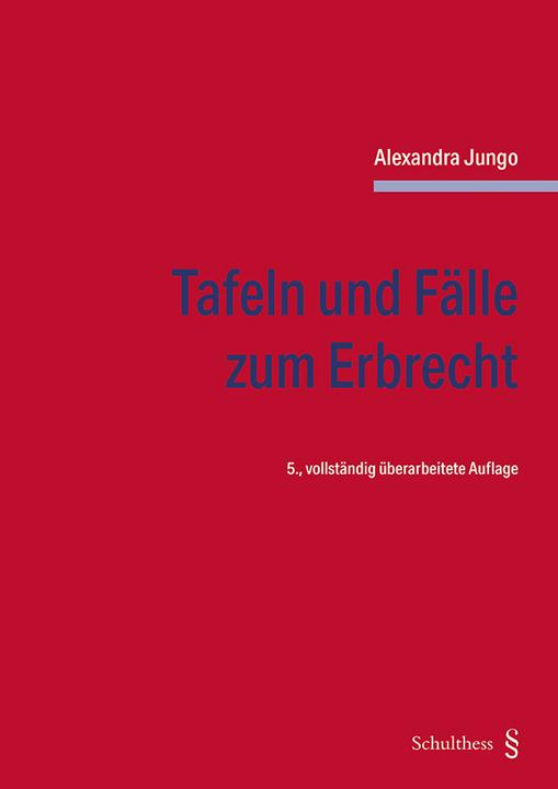 Produktbild Tafeln und Fälle zum Erbrecht (Deutsch, Alexandra Jungo, 2022)