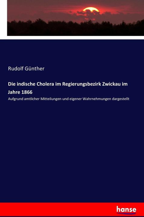 Immagine prodotto Die indische Cholera im Regierungsbezirk Zwickau im Jahre 1866 (Tedesco, Rudolf Günther, 2016)