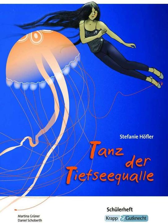 Produktbild Tanz der Tiefseequalle Stefanie Höfler - Schülerarbeitsheft (Deutsch, Daniel Schoberth, Martina Grüner, 2019)