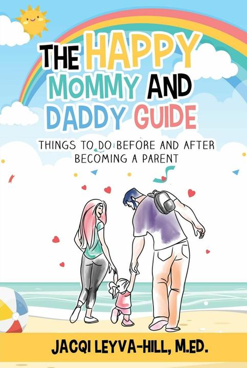 Actual product image The Happy Mommy and Daddy Guide (English, M. Ed. Jacqi Leyva-Hill, 2023)