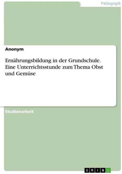 Immagine prodotto Ernährungsbildung in der Grundschule. Eine Unterrichtsstunde zum Thema Obst und Gemüse (Tedesco, Anonima, 2020)