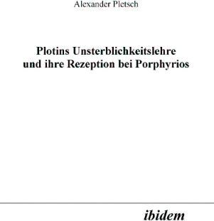 Produktbild Plotins Unsterblichkeitslehre und ihre Rezeption bei Porphyrios (Alexander Pletsch, 2005)