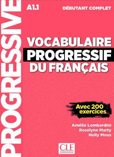 Produktbild Vocabulaire progressif du français : débutant complet A1.1 (Französisch, Mous Nelly, Marty Roselyne, Lombardini Amélie, 2018)