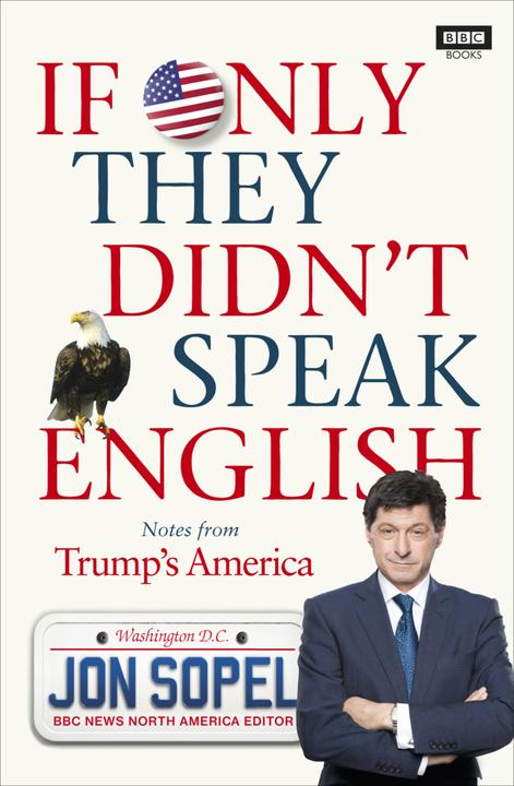 Image du produit If Only They Didn't Speak English (Anglais, Jon Sopel, 2017)