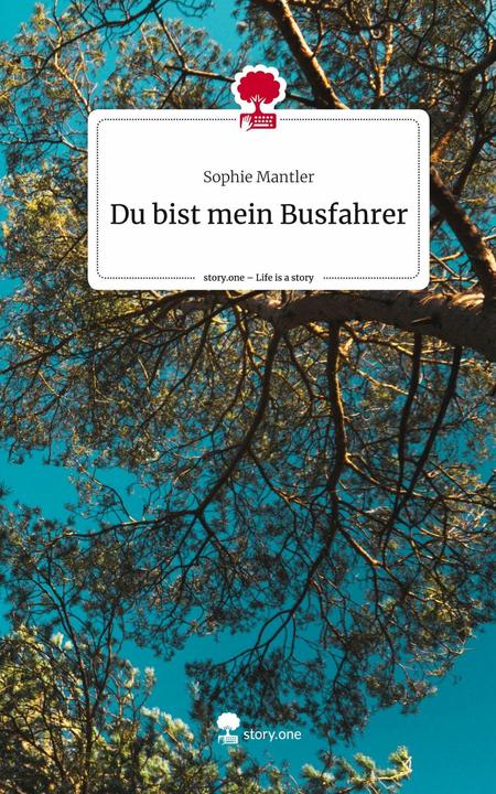 Actual product image You are my bus driver. Life is a story - (German, Sophie Mantler, 2023)