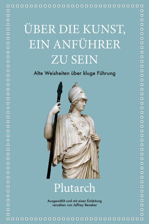 Produktbild Plutarch: Über die Kunst, ein Anführer zu sein (Deutsch, Plutarch, 2021)