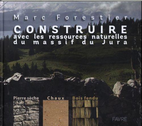 Immagine prodotto Construire avec les ressources naturelles du massif du Jura (Francese, Forestier Marc, 2015)