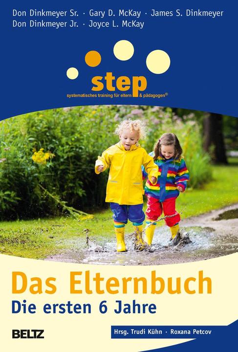 Produktbild Step Das Elternbuch: Die ersten 6 Jahre (Deutsch, Don Dinkmeyer Sr., Gary D. Mckay, Roxana Petcov, Don Dinkmeyer Jr., Trudi Kühn, 2016)