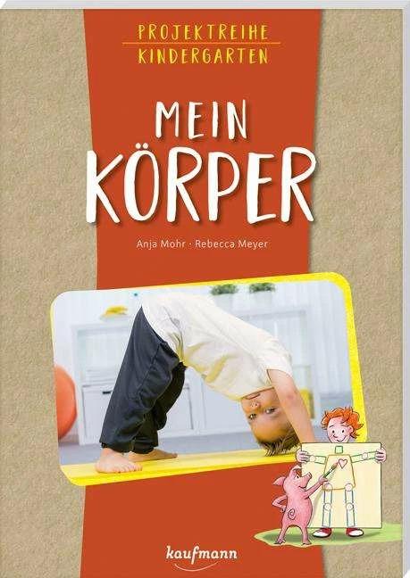 Produktbild Projektreihe Kindergarten - Mein Körper (Deutsch, Anja Mohr, Rebecca Meyer, 2024)