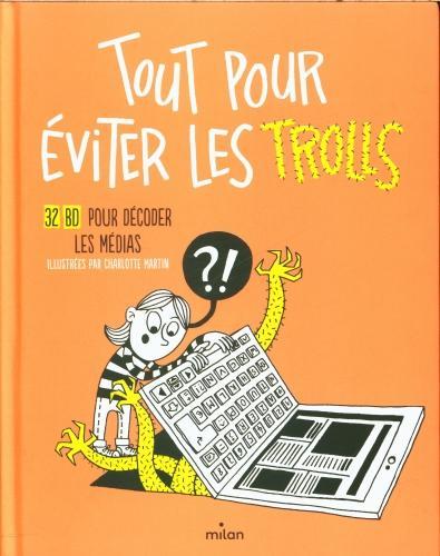 Produktbild Milan éditions Tout pour éviter les trolls : 32 BD pour décoder les médias (Französisch, Martin Charlotte, 2024)