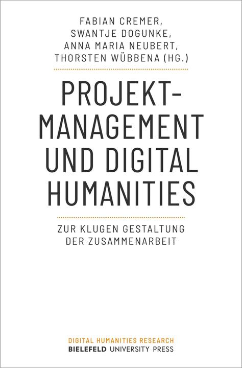 Produktbild Projektmanagement und Digital Humanitie (Deutsch, Thorsten Wübbena, Fabian Cremer, Swantje Dogunke, Anna Maria Neubert, 2024)