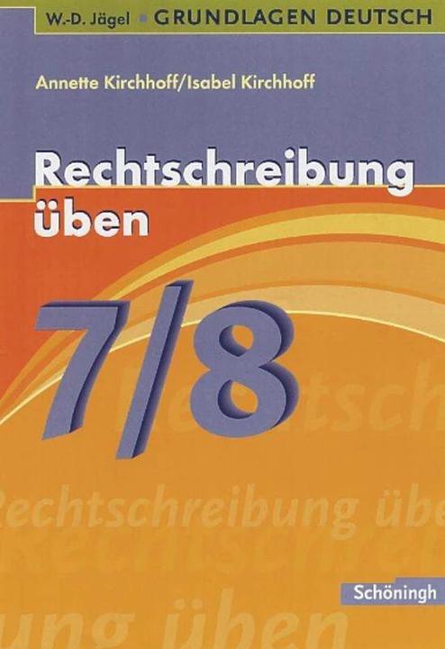 Actual product image Grundlagen Deutsch, neue Rechtschreibung (7./8. Schuljahr): Rechtschreibung üben (German, Isabel Kirchhoff, Annette Kirchhoff, 2008)