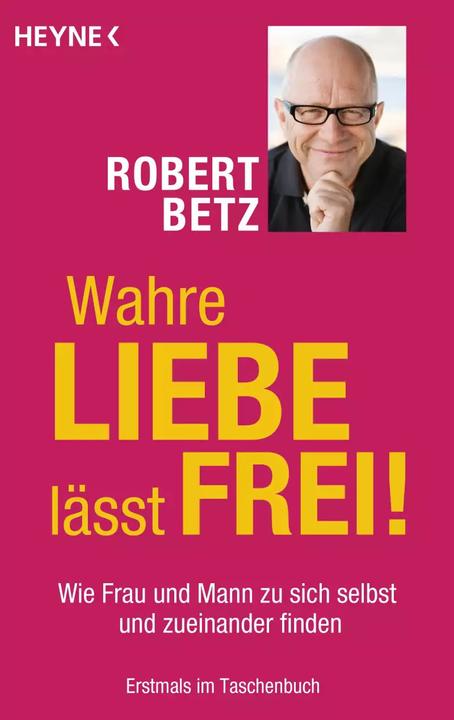 Produktbild Wahre Liebe lässt frei! (Deutsch, Robert Betz, 2014)