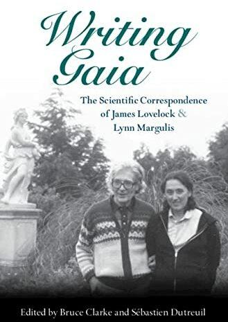 Writing Gaia: The Scientific Correspondence of James Lovelock and Lynn Margulis (Englisch, Bruce  Clarke, Sebastien Dutreuil, 2022)