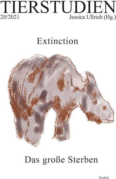 Actual product image Extinction. Das grosse Sterben (German, Daniel Lau, Anna Wienhues, Helena Simonett, Nina-Marie Schüchter, Wolfgang Schwerdt, Christian Zumbrägel, Vinciane Despret, Simone Horstmann, Julia Ditter, 2021)