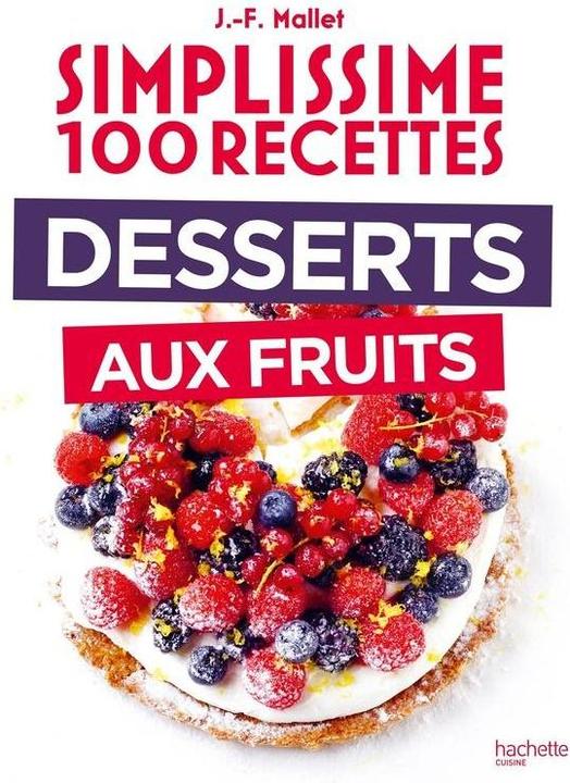 Produktbild Simplissime 100 recettes : desserts aux fruits (Französisch, Mallet Jean-François, 2025)