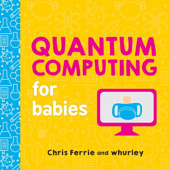 Immagine prodotto Quantum Computing for Babies (Inglese, Chris Ferrie, whurley, 2018)