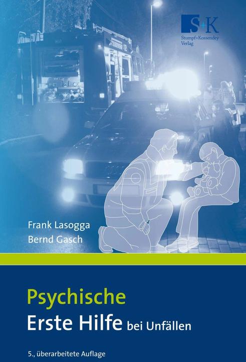 Produktbild Psychische Erste Hilfe bei Unfällen (Deutsch, Frank Lasogga, Bernd Gasch, 2018)