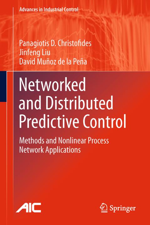Produktbild Networked and Distributed Predictive Control (Panagiotis D. Christofides, Jinfeng Liu, David Muñoz de la Peña, 2011)