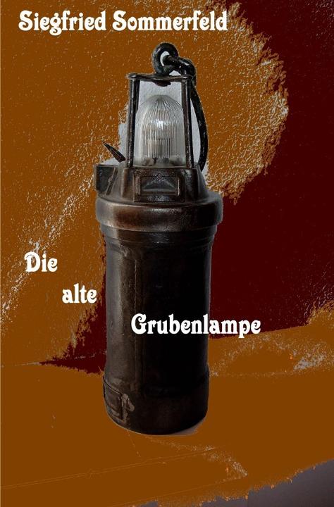 Produktbild Die alte Grubenlampe (Siegfried Sommerfeld, Deutsch)