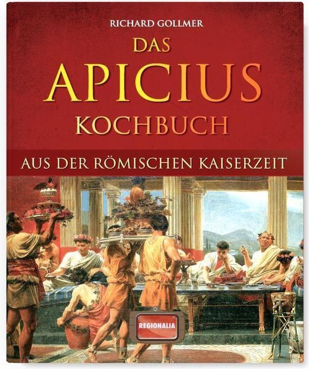 Produktbild Das Apicius Kochbuch aus der römischen Kaiserzeit (Deutsch, Richard Gollmer, 2023)