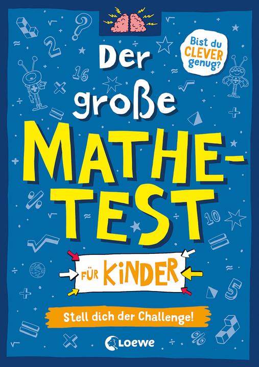 Produktbild Der grosse Mathetest für Kinder - Stell dich der Challenge! (Deutsch, Chris Dickason, Eva Hierteis, Loewe Lernen und Rätseln, Gareth Moore, 2022)