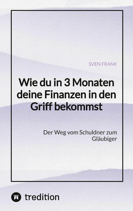 Produktbild Wie du in 3 Monaten deine Finanzen in den Griff bekommst (Deutsch, Sven Frank, 2023)