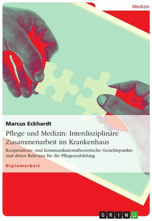 Actual product image Pflege und Medizin: Interdisziplinäre Zusammenarbeit im Krankenhaus (German, Marcus Eckhardt, 2011)