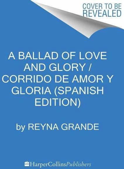 Immagine prodotto Una ballata d'amore e di gloria / Corrido de amor y gloria (edizione spagnola) (Spagnolo, Raul Silva, Reyna Grande, 2022)