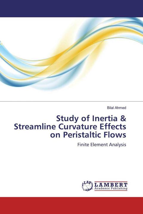 Produktbild Study of Inertia & Streamline Curvature Effects on Peristaltic Flows (BILAL AHMED, 2019)