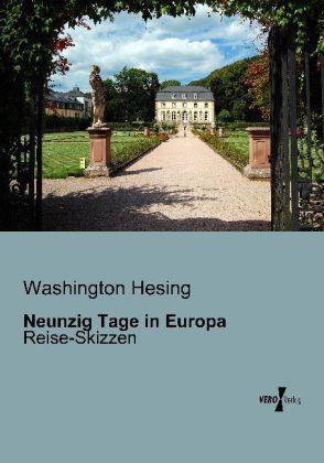 Actual product image Neunzig Tage in Europa (German, Washington Hesing, 2013)
