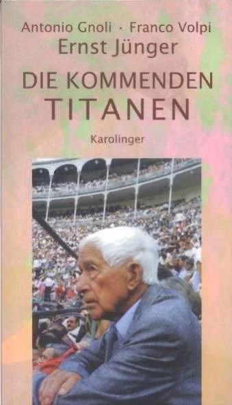 Produktbild Die kommenden Titanen (Deutsch, Peter Weiss, Franco Volpi, Antonio Gnoli, Ernst Jünger, 2007)