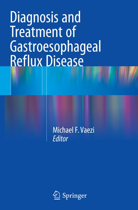 Produktbild Diagnosis and Treatment of Gastroesophageal Reflux Disease (Englisch, Michael F. Vaezi, 2016)