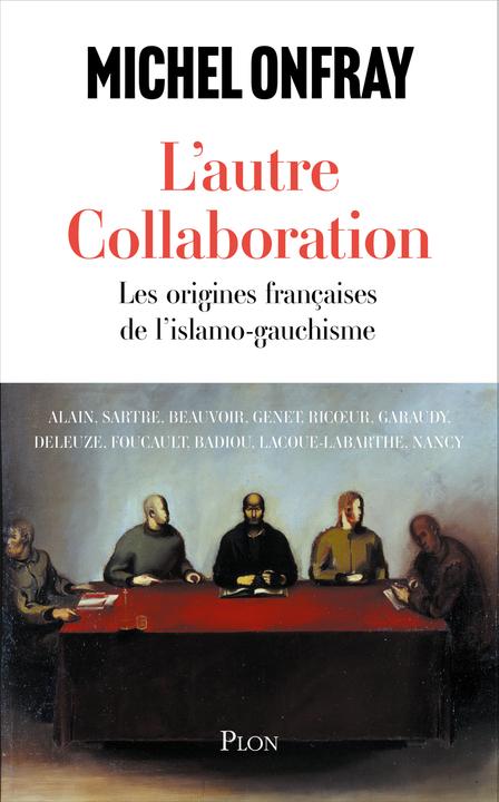 Image du produit L'autre collaboration : les origines françaises de l'islamo-gauchisme (Français, Onfray Michel, 2025)
