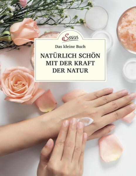 Produktbild Das kleine Buch: Natürlich schön mit der Kraft der Natur (Deutsch, Elisabeth Teufner, 2021)