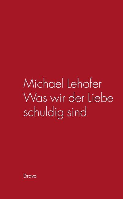Actual product image Lehofer, M: Was wir der Liebe schuldig sind (German, Michael Lehofer, 2008)