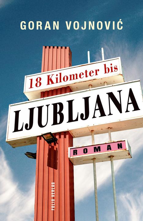 Produktbild 18 Kilometer bis Ljubljana (Deutsch, Goran Vojnovic, Klaus Detlef Olof, 2023)