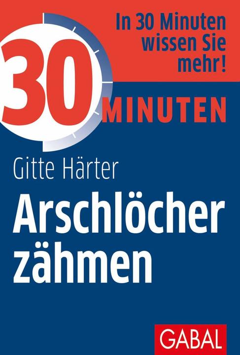 Immagine prodotto 30 Minuten Arschlöcher zähmen (Tedesco, Catalizzatore Gitte, 2012)