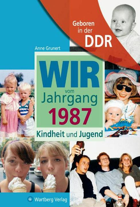 Geboren in der DDR - Wir vom Jahrgang 1987 - Kindheit und Jugend (Deutsch, Anne Grunert, 2017)