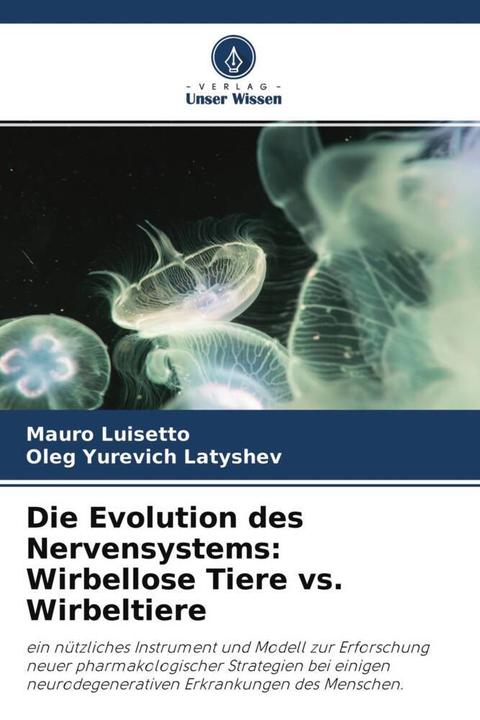 Produktbild Die Evolution des Nervensystems: Wirbellose Tiere vs. Wirbeltiere (Deutsch, Mauro Luisetto, Oleg Yurevich Latyshev, 2022)