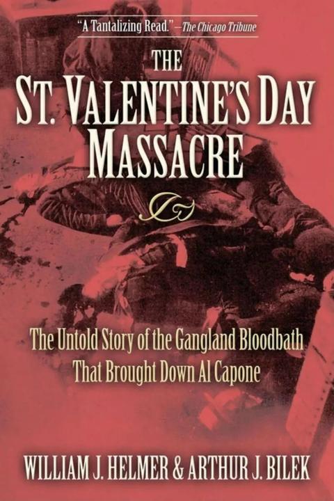 Image du produit The St. Valentine's Day Massacre: The Untold Story of the Gangland Bloodbath That Brought Down (Anglais, Arthur J Bilek, William J. Helmer, 2006)