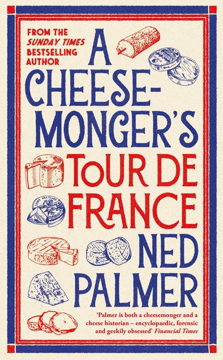Actual product image A Cheesemonger's Tour de France (English, Palmer Ned, 2024)